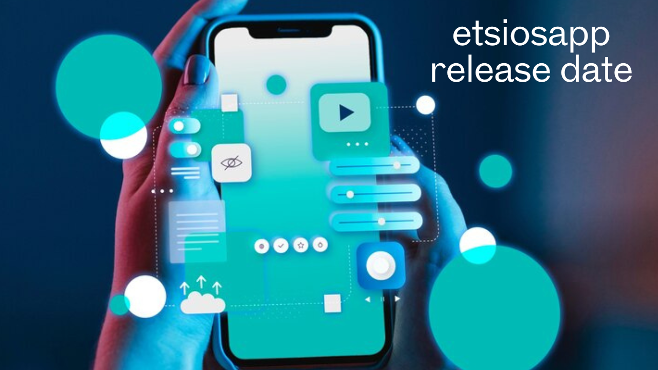 EtsiosApp Release Date